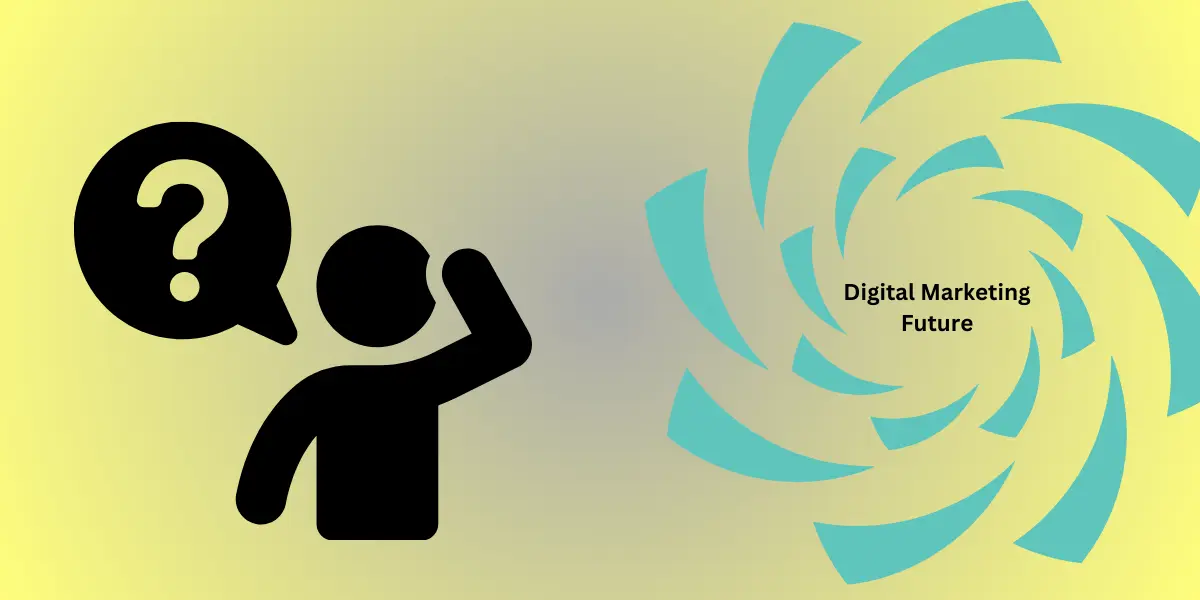 the future of Digital Marketing